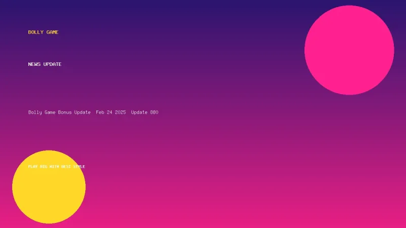 Bolly Game Bonus Update – Feb 24, 2025 – Update 880